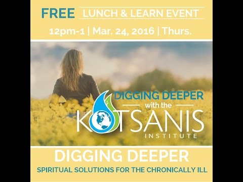 Grapevine, TX | Digging Deeper - Spiritual Solutions for Chronic Illness | Kotsanis Institute
